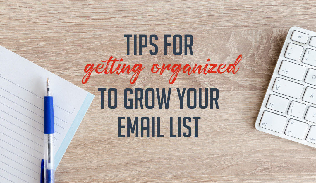 Tips for Getting Organized to Grow Your Email List